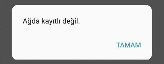 Android işletim sistemli cep telefonlarında ağda kayıtlı değil hatası çözümü için hata görseli